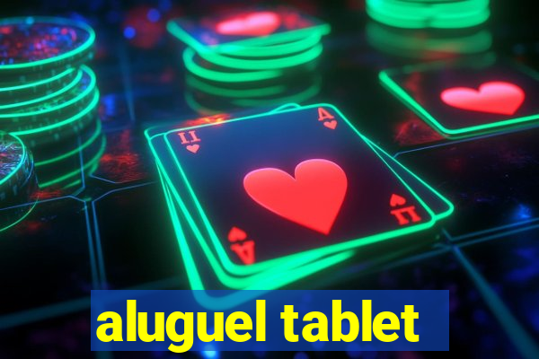 aluguel tablet